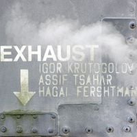 Igor Krutogolov, Assif Tsahar & Hagai Fershtman - Hot Exhaust