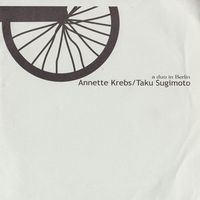 Annette Krebs / Taku Sugimoto - A Duo in Berlin