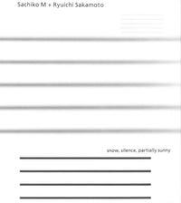 Sachiko M + Ryuichi Sakamoto - Snow, Silence, Partially Sunny