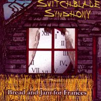 Switchblade Symphony - Bread And Jam For Frances