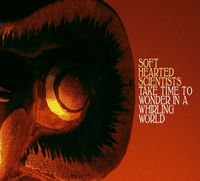 Soft Hearted Scientists - Take Time to Wonder in a Whirling World