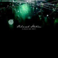 Oakwood Station - Since We Met