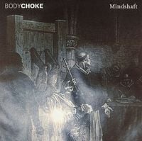 Bodychoke - Mindshaft