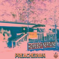 PREACHERVAN - Homeboy Neptune