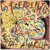 Los Toreros Muertos - Mi Ag&uuml;ita Amarilla