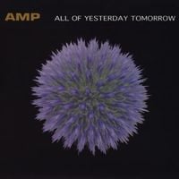 Amp - All Of Yesterday Tomorrow