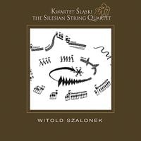 Silesian Quartet - Witold Szalonek