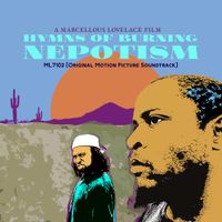 Marcellous Lovelace × ML7102 - Hymns of Burning Nepotism (Original Motion Picture Soundtrack)