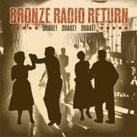 Bronze Radio Return - Shake! Shake! Shake!