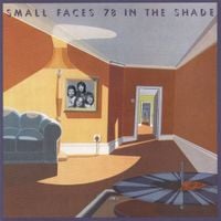 Small Faces - 78 in the Shade