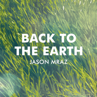 Jason Mraz - Back to the Earth