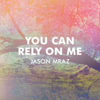 Jason Mraz - You Can Rely on Me