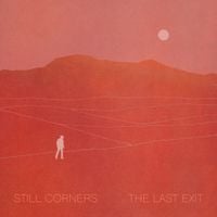 Still Corners - The Last Exit