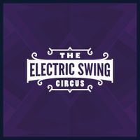 The Electric Swing Circus - The Electric Swing Circus