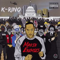 K-Rino - Makin' Enemies