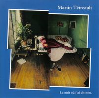 Martin T&eacute;treault - La nuit o&ugrave; j'ai dit non