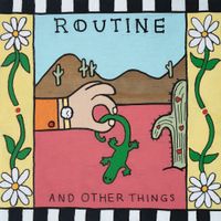 Routine - And Other Things