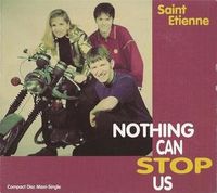 Saint Etienne - Nothing Can Stop Us