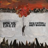 Nyck Caution - How You Live It (ft. Joey Bada$$)