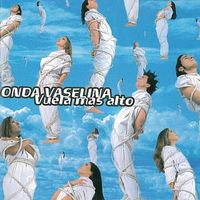Onda Vaselina - Vuela M&aacute;s Alto