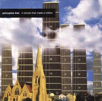 Porcupine Tree - 4 Chords That Made A Million