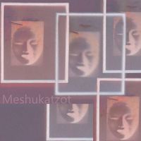 Meshukatzot - Meshukatzot