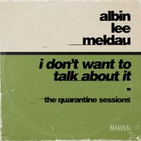 Albin Lee Meldau - I Don't Wanna Talk About It (The Quarantine Sessions)