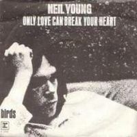 Neil Young - Only Love Can Break Your Heart