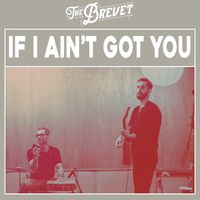 The Brevet - If I Ain't Got You