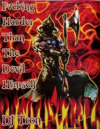 DJ Tron - Fucking Harder Than the Devil Himself
