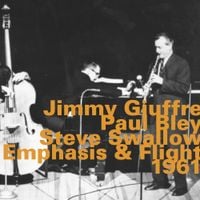 Jimmy Giuffre / Paul Bley / Steve Swallow - Emphasis & Flight, 1961