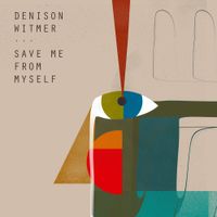 Denison Witmer - Save Me From Myself