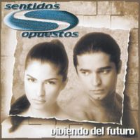 Sentidos Opuestos - Viviendo del Futuro