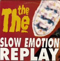 The The - Slow Emotion Replay
