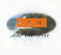 R.E.M. - Find the River