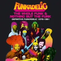 Funkadelic - The Whole Funk & Nothing but the Funk: Definitive Funkadelic 1976&ndash;1981