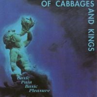 Of Cabbages And Kings - Basic Pain Basic Pleasure