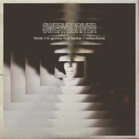Swervedriver - Think I&rsquo;m Gonna Feel Better / Reflections