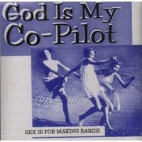 God Is My Co-Pilot - Sex Is for Making Babies