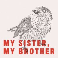 My Sister, My Brother - My Sister, My Brother