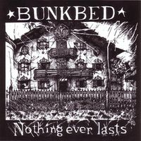 Bunkbed - Nothing Ever Lasts