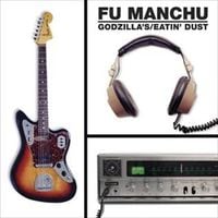 Fu Manchu - Godzilla's/Eatin' Dust