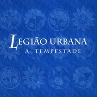 Legi&atilde;o Urbana - A Tempestade