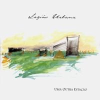 Legi&atilde;o Urbana - Uma Outra Esta&ccedil;&atilde;o