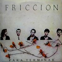 Fricci&oacute;n - Para Terminar