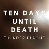 Ten Days Until Death - Thunder Plague