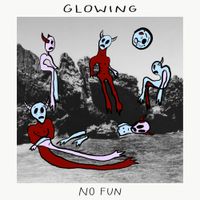 Glowing - No Fun