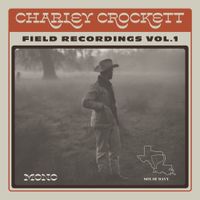 Charley Crockett - Field Recordings Vol. 1