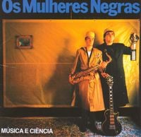 Os Mulheres Negras - M&uacute;sica e Ci&ecirc;ncia