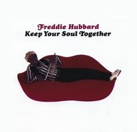 Freddie Hubbard - Keep Your Soul Together
